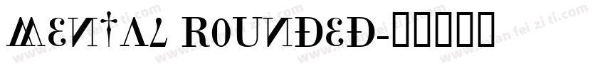 Mental Rounded字体转换